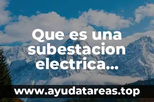 Que es una subestacion electrica primaria