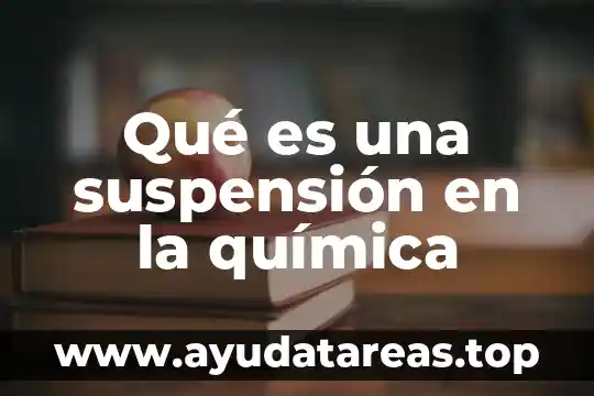 Qué es la suspensión del agua 7 Qué es una suspensión en la química