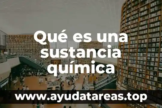 Que es una sustancia simple ejemplos 6 Qué es una sustancia química