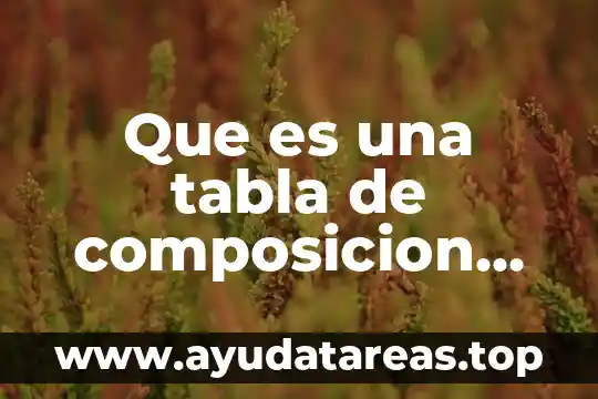 Que es una tabla de composicion de alimentos