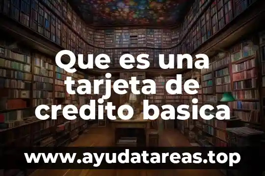 Que es nombre de la tarjeta habiente 7 Que es una tarjeta de credito basica