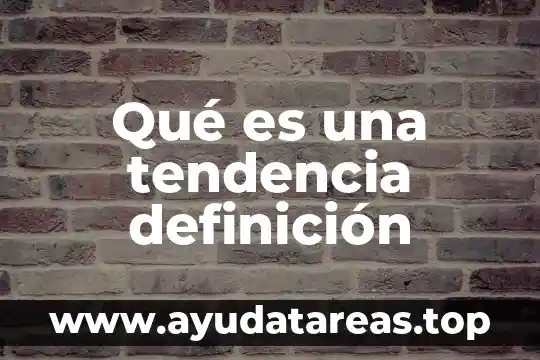 Qué es una tendencia definición