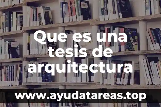 Definicion del objeto de estduio que es en las tesis 6 Que es una tesis de arquitectura
