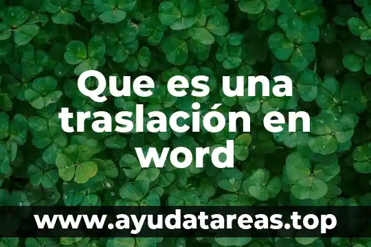 Que es el traslacion resumen 6 Que es una traslación en word