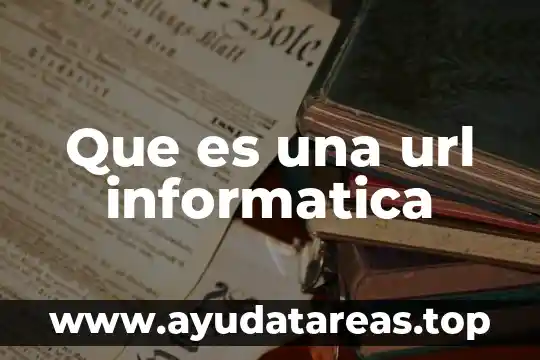 Que es una url informatica