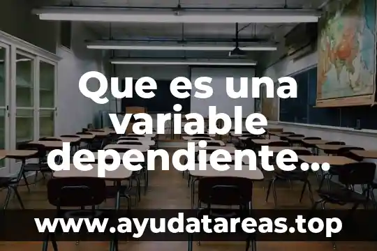 Que es una variable en una tesis ejemplos 3 Que es una variable dependiente en biologia