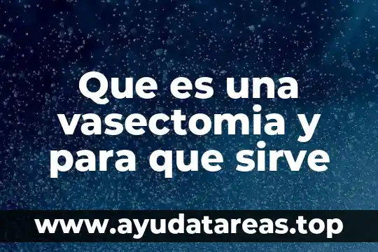 Que es una vasectomia y para que sirve