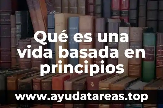Qué es una vida basada en principios