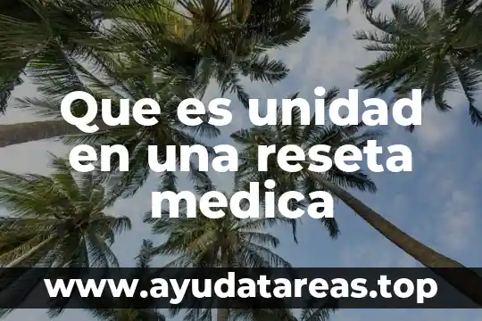 Que es unidad en una reseta medica