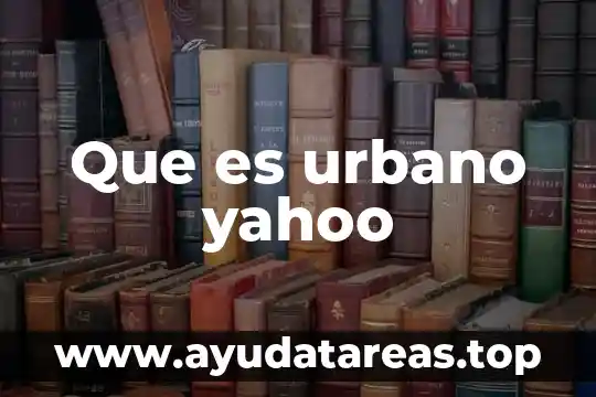 Que es urbano yahoo