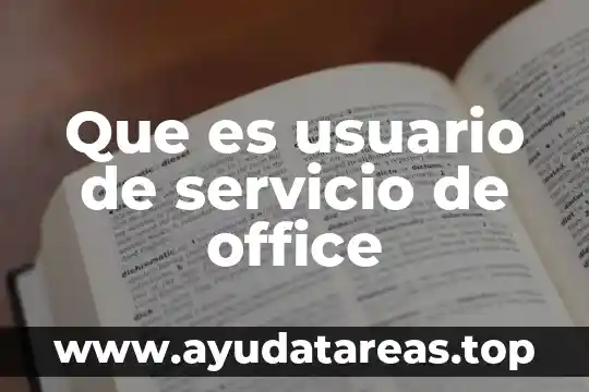 Qué es un número de identificación de usuario 7 Que es usuario de servicio de office