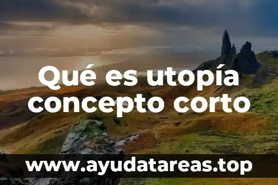 Qué es utopía concepto corto