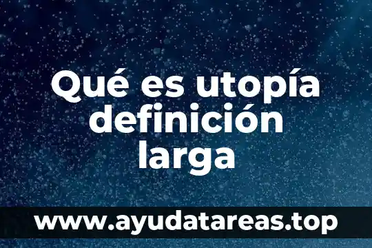 Qué es utopía definición larga