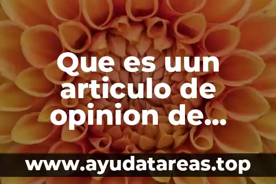 Que es un articulo de opinion cientifica 3 Que es uun articulo de opinion de elementos