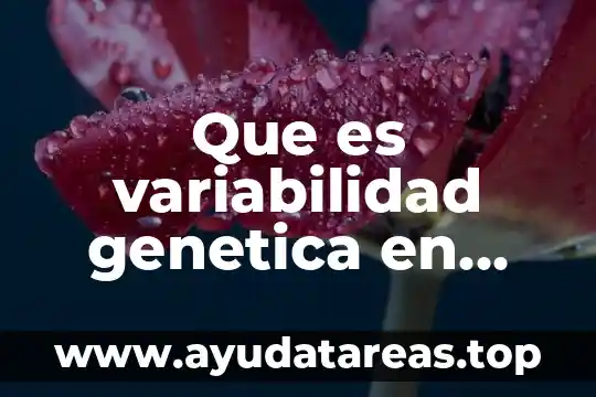 Que es la genetica importancia del agua 4 Que es variabilidad genetica en organismos asexuales