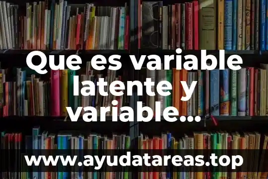 Que es una variable en una tesis ejemplos 6 Que es variable latente y variable manifiesta