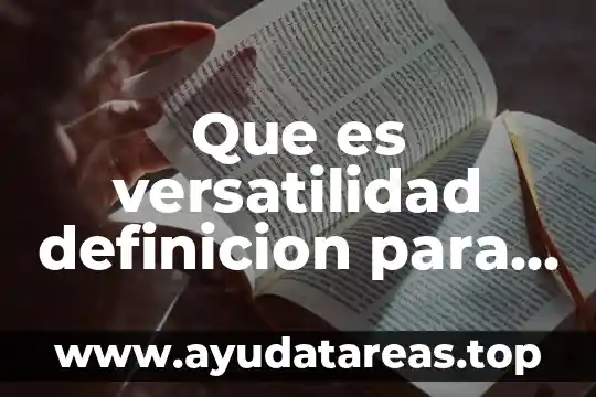 Que es versatilidad definicion para actitud para un trabajo