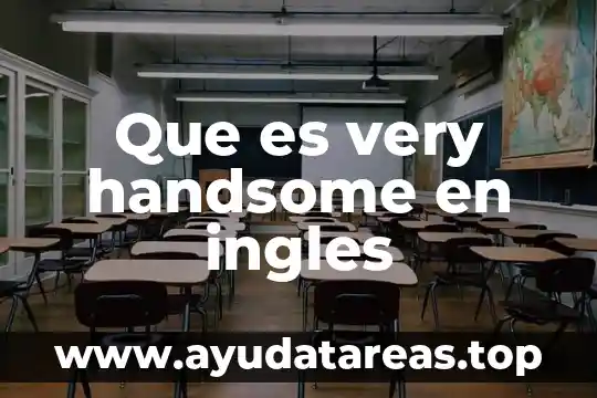 Que es very handsome en ingles