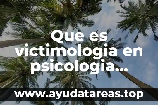 Psicología que es la represión concepto y ejemplo 6 Que es victimologia en psicologia juridica
