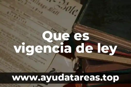 Que es la ley de justicia y paz 7 Que es vigencia de ley