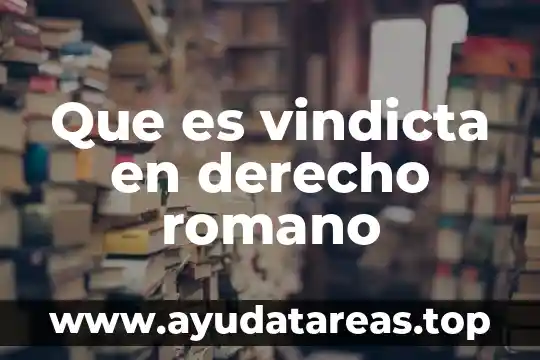 Que es el arte romano y griego 4 Que es vindicta en derecho romano