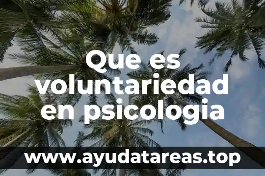 Que es voluntariedad en psicologia