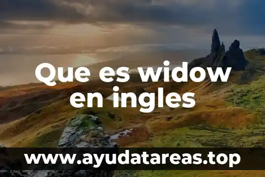 Que es erases en ingles 6 Que es widow en ingles