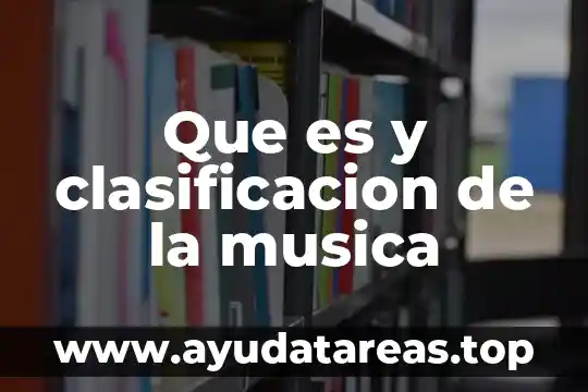 Que es y clasificacion de la musica