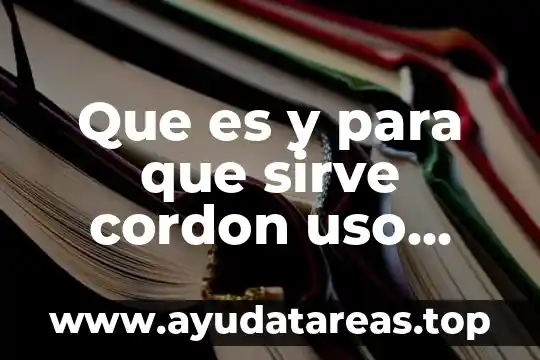 Que es y para que sirve cordon uso rudo