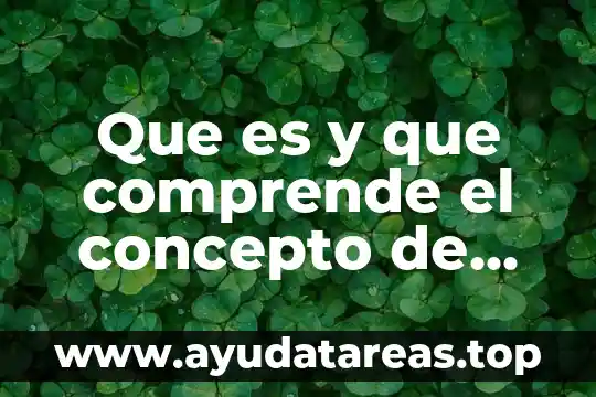 Que es y que comprende el concepto de evaluacion