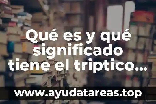 El significado de que es un cartel 7 Qué es y qué significado tiene el triptico masonico
