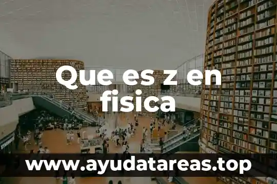 Que es la teoria z 6 Que es z en fisica