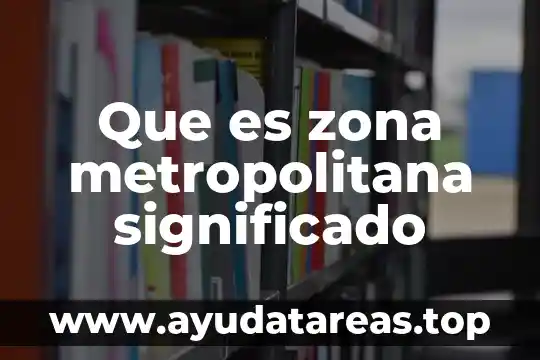 Qué es estructuras metalicas perfiles 3 Que es zona metropolitana significado