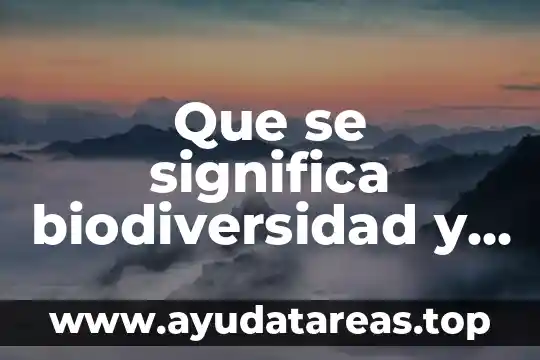 Por que es importante la belleza 4 Que se significa biodiversidad y por que es importante