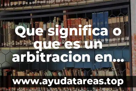 Brushes que es informática 4 Que significa o que es un arbitracion en informatica