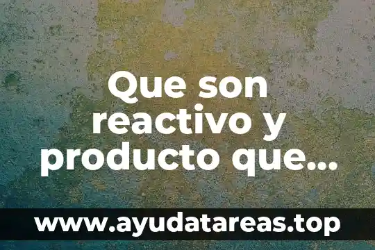 Qué es un número atómico de un elemento químico 7 Que son reactivo y producto que es enlace quimico