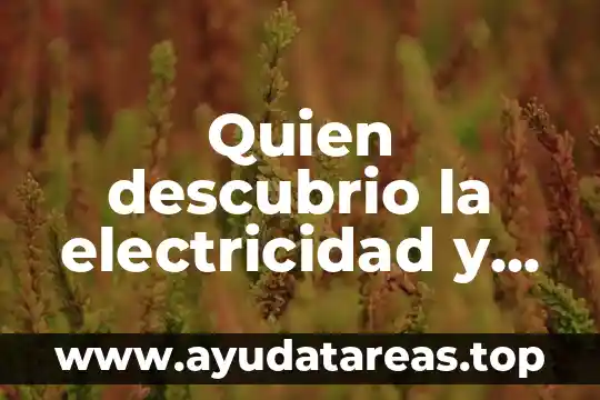 Que es pisa quien lo aplica 3 Quien descubrio la electricidad y que es la electricidad