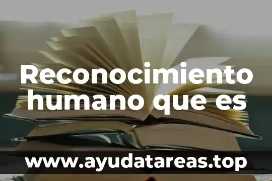 Reconocimiento humano que es