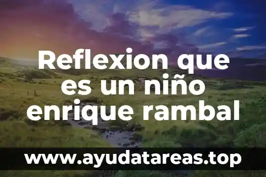 Reflexion que es un niño enrique rambal