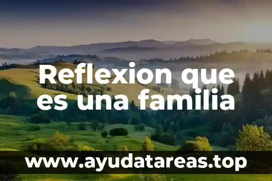 Que es la reflexi贸n y un ejemplo 6 Reflexion que es una familia