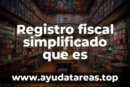 Registro fiscal simplificado que es