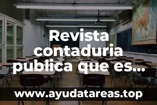 Ensayo que es la contaduria 6 Revista contaduria publica que es y de que sirve