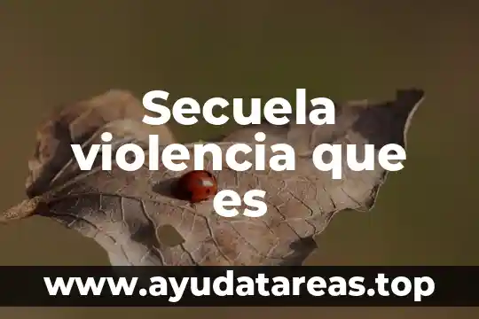 Que es la violencia psicoemocional 5 Secuela violencia que es