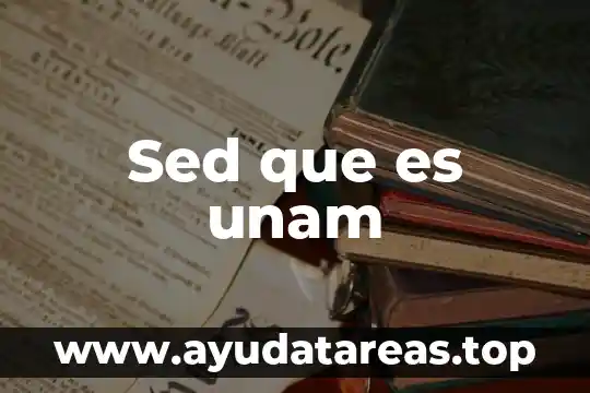 Sed que es unam