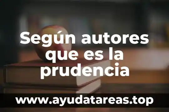 Según autores que es la prudencia