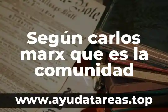 Según carlos marx que es la comunidad