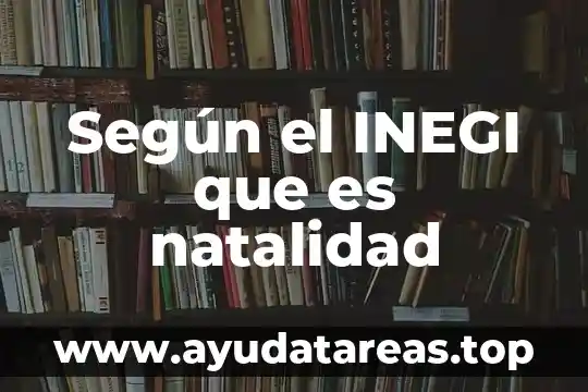 Que es el signo segun barthes 4 Según el INEGI que es natalidad