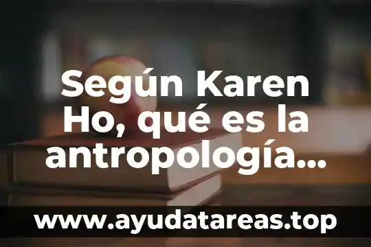 Que es nombre comercial y razon social 4 Según Karen Ho, qué es la antropología social