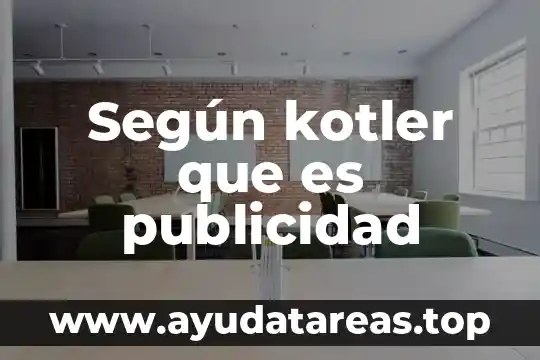 Que es investigacion de mercados segun kotler 3 Según kotler que es publicidad