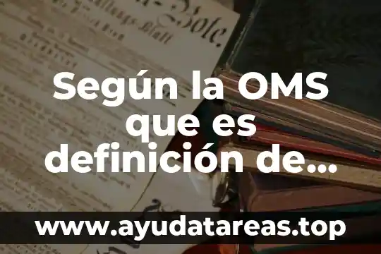 Que es salud segun la oms 2019 3 Según la OMS que es definición de tamiz metabólico